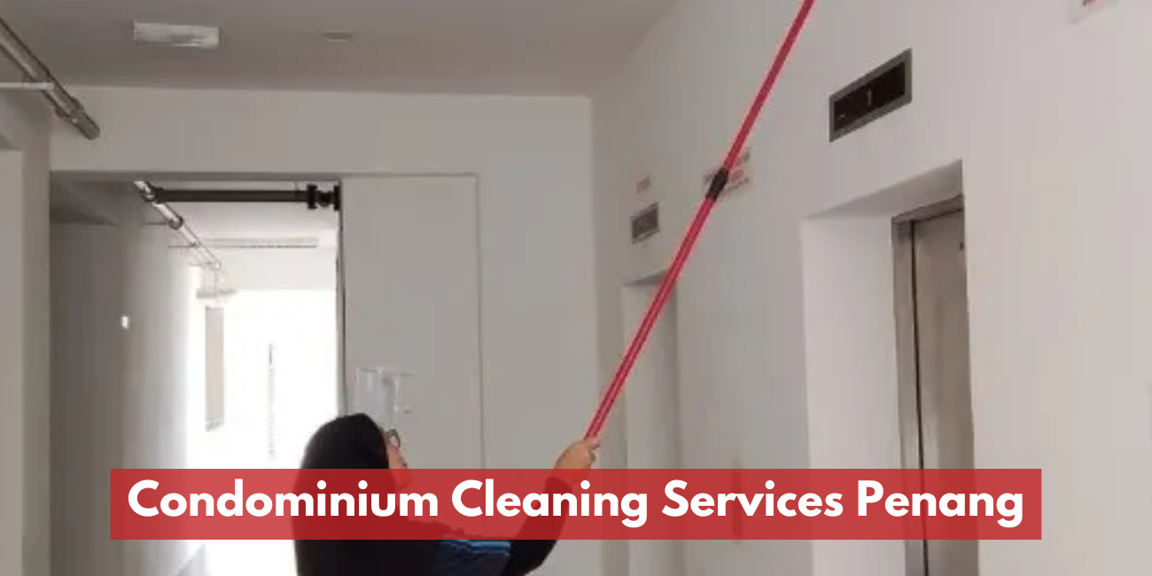 Condominium Cleaning Services Penang | Reliable & ISO-Certified Cleaning Support